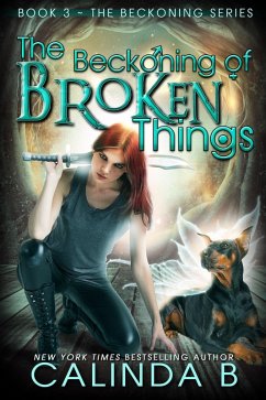 The Beckoning of Broken Things (The Beckoning Series, #3) (eBook, ePUB) - B, Calinda