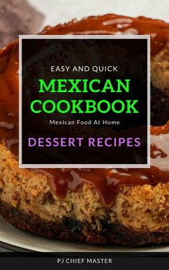 Mexican Cookbook Dessert Recipes (fixed-layout eBook, ePUB) - CHIEF MASTER, PJ