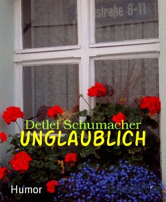 Unglaublich (eBook, ePUB) - Schumacher, Detlef