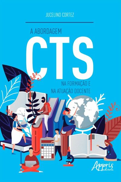 A Abordagem CTS na Formação e na Atuação Docente (eBook, ePUB) A Abordagem CTS na Formação e na Atuação Docente (eBook, ePUB)