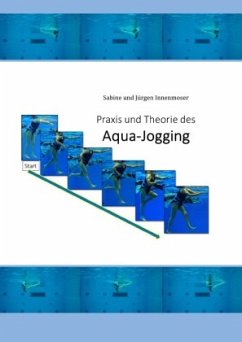 Praxis und Theorie des Aqua-Jogging - Innenmoser, Sabine;Innenmoser, Jürgen