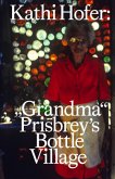 Kathi Hofer: &quote;Grandma&quote; Prisbrey's Bottle Village