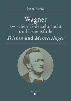 Wagner zwischen Todessehnsucht und Lebensfülle - Berne, Peter