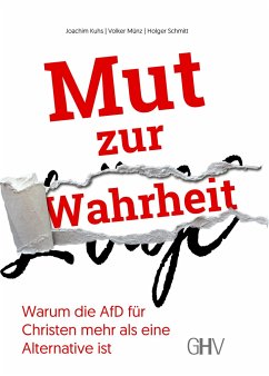 Mut zur Wahrheit - Kuhs, Joachim;Münz, Volker;Schmitt, Holger