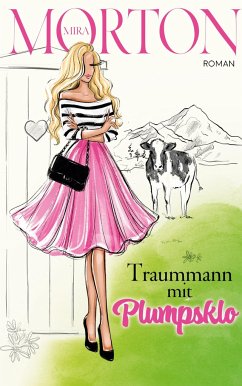 Sommerglück. Traummann mit Plumpsklo - Morton, Mira