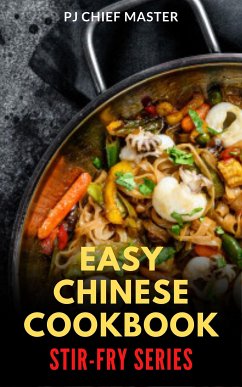 Easy Chinese Cookbook Stir-Fry Series (fixed-layout eBook, ePUB) - CHIEF MASTER, PJ