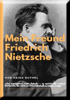 Mein Freund Friedrich Nietzsches. (eBook, ePUB) - Duthel, Heinz