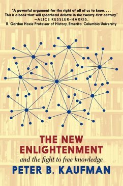 The New Enlightenment and the Fight to Free Knowledge (eBook, ePUB) - Kaufman, Peter B.