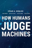 How Humans Judge Machines (eBook, ePUB) How Humans Judge Machines (eBook, ePUB)