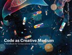 Code as Creative Medium (eBook, ePUB)
