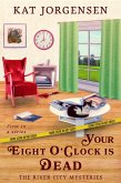 Your Eight O'clock is Dead (The River City Mysteries, #1) (eBook, ePUB)