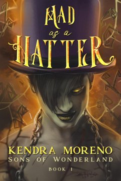 Mad as a Hatter (Sons of Wonderland, #1) (eBook, ePUB) - Moreno, Kendra