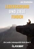 Lebensgrund und Ziele finden (eBook, ePUB) Lebensgrund und Ziele finden (eBook, ePUB)