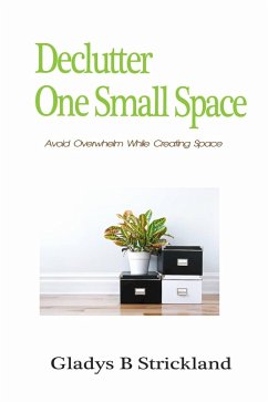 Declutter One Small Space (eBook, ePUB) - Strickland, Gladys B
