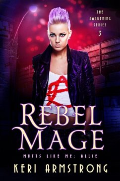 Rebel Mage (The Awakening - Mutts Like Me, #3) (eBook, ePUB) - Armstrong, Keri
