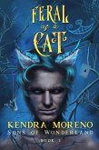Feral as a Cat (Sons of Wonderland, #3) (eBook, ePUB)