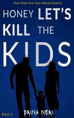 Honey Let's Kill The Kids (Killing Children, #1) (eBook, ePUB) - Neri, Drina