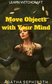 Move Objects with Your Mind (Learn Witchcraft, #3) (eBook, ePUB)