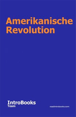Amerikanische Revolution (eBook, ePUB) - Team, IntroBooks