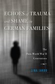 Echoes of Trauma and Shame in German Families (eBook, ePUB) Echoes of Trauma and Shame in German Families (eBook, ePUB)