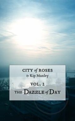 The Dazzle of Day (eBook, ePUB) - Manley, Kip