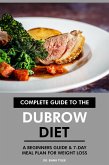 Complete Guide to the Dubrow Diet: A Beginners Guide & 7-Day Meal Plan for Weight Loss (eBook, ePUB)