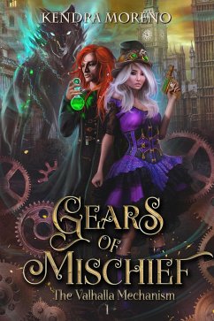 Gears of Mischief (The Valhalla Mechanism, #1) (eBook, ePUB) - Moreno, Kendra