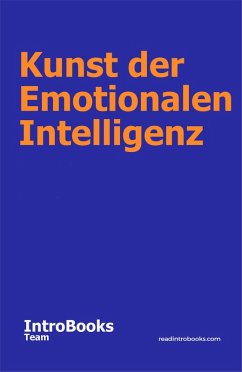 Kunst der Emotionalen Intelligenz (eBook, ePUB) - Team, IntroBooks