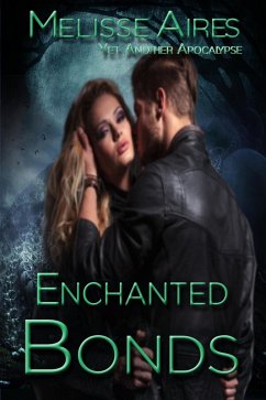 Enchanted Bonds (Another Supernatural Apocalypse, #2) (eBook, ePUB) - Aires, Melisse