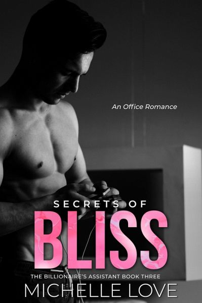 Secrets of Bliss: An Office Romance (The Billionaire's Assistant, #3) (eBook, ePUB) Secrets of Bliss: An Office Romance (The Billionaire's Assistant, #3) (eBook, ePUB)