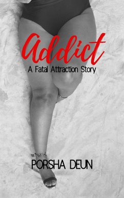 Addict - A Fatal Attraction Story (Addict Series, #1) (eBook, ePUB) - Deun, Porsha