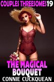 The Magical Bouquet : Couples Threesomes 19 (FFM Threesome BDSM Erotica Lesbian Erotica Bisexual Erotica) (eBook, ePUB) The Magical Bouquet : Couples Threesomes 19 (FFM Threesome BDSM Erotica Lesbian Erotica Bisexual Erotica) (eBook, ePUB)