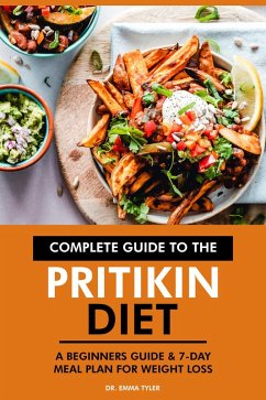 Complete Guide to the Pritikin Diet: A Beginners Guide & 7-Day Meal Plan for Weight Loss. (eBook, ePUB) - Tyler, Emma