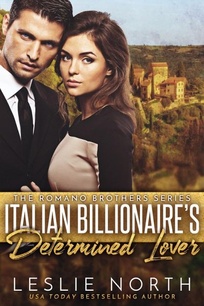 Italian Billionaire's Determined Lover (The Romano Brothers Series, #3) (eBook, ePUB) Italian Billionaire's Determined Lover (The Romano Brothers Series, #3) (eBook, ePUB)