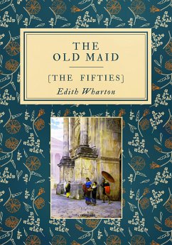 The Old Maid (eBook, ePUB) - Wharton, Edith; Wharton, Edith