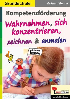 Kompetenzförderung Wahrnehmen, sich konzentrieren, zeichnen & anmalen (eBook, PDF) - Berger, Eckhard; Berger, Barbara