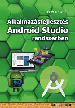 Alkalmazásfejlesztés Android Studio rendszerben (eBook, ePUB) - Fehér, Krisztián