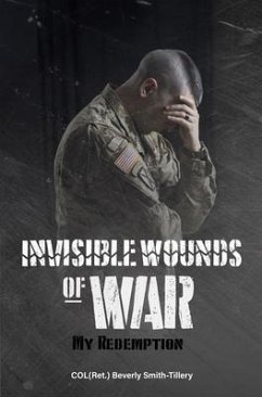 Invisible Wounds of War (eBook, ePUB) - Smith-Tillery, COL(Ret. Beverly