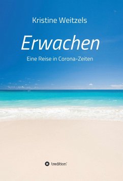 Erwachen - Eine Reise in Corona-Zeiten (eBook, ePUB) - Weitzels, Kristine