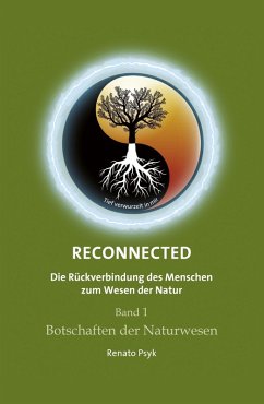 RECONNECTED - Die Rückverbindung des Menschen zum Wesen der Natur (eBook, ePUB) - Psyk, Renato