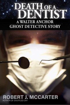 Death of a Dentist (A Walter Anchor Ghost Detective Story, #4) (eBook, ePUB) - McCarter, Robert J.