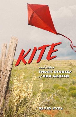 KITE And Other Short Stories of New Mexico (eBook, ePUB) - Kyea, David