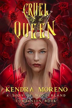 Cruel as a Queen (Sons of Wonderland, #4) (eBook, ePUB) - Moreno, Kendra