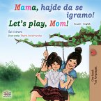 Mama, hajde da se igramo! Let&quote;s Play, Mom! (eBook, ePUB)