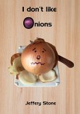 I Don't Like Onions (eBook, ePUB) I Don't Like Onions (eBook, ePUB)