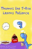 Thomas the T-Rex Learns Patience (eBook, ePUB) Thomas the T-Rex Learns Patience (eBook, ePUB)