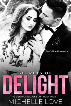 Secrets of Delight: An Office Romance (The Billionaire's Assistant, #4) (eBook, ePUB) - Love, Michelle