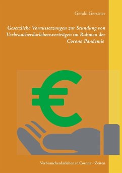 Gesetzliche Voraussetzungen zur Stundung von Verbraucherdarlehensverträgen im Rahmen der Corona Pandemie (eBook, ePUB) - Gerstner, Gerald