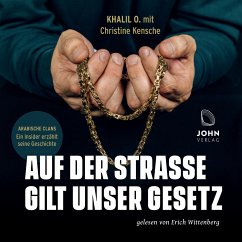 Auf der Straße gilt unser Gesetz: Arabische Clans - Ein Insider erzählt seine Geschichte - Khalil, O.;Kensche, Christine