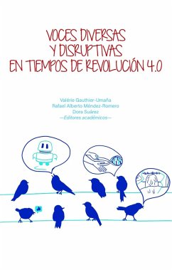 Voces diversas y disruptivas en tiempos de Revolución 4.0 (eBook, ePUB) - Jaramillo, María Isabel Mejía; Pulido, Olga Lucia Barrios; Feged-Rivadeneira, Alejandro; González-Casabianca, Felipe; Reyes, Carlos; Jara, Diego; G, Carlos Patarroyo; Gauthier-Umaña, Valérie; Montenegro, Diego Samuel Espitia; Martínez, Jeimy José Cano; Méndez-Romero, Rafael Alberto; Cubides, Ángela Patricia Nocua; Bernal, Juan Fernando Pérez; Zúñiga, Sergio; Useche, Alejandro J.; Juárez, Fernando; Botero, Juan David Duque; Vargas, Juan Ramón Martínez; Aguancha, Tatiana Dangond; M